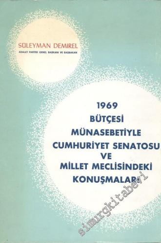 1969 Bütçesi Münasebetiyle Cumhuriyet Senatosu Ve Millet Meclisindeki Konuşmaları -