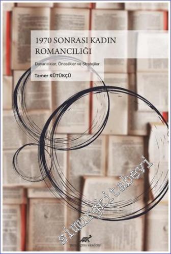 1970 Sonrası Kadın Romancılığı : Duyarlılıklar Öncelikler ve Stratejiler -        2021