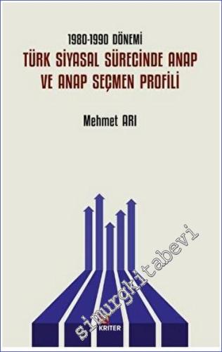 1980 - 1990 Dönemi Türk Siyasal Sürecinde ANAP ve ANAP Seçmen Profili 