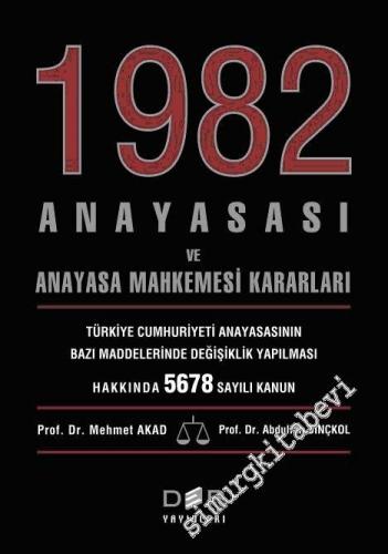 1982 Anayasası ve Anayasa Mahkemesi Kararları: Türkiye Cumhuriyeti Anayasasının Bazı Maddelerinde Değişiklik Yapılması Hakkında 5678 Sayılı Kanun -