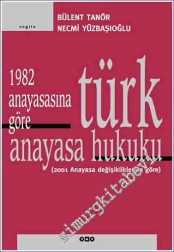 1982 Anayasasına Göre Türk Anayasa Hukuku (2001 Anayasa Değişikliklerine Göre) -        2004