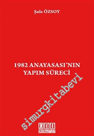1982 Anayasası'nın Yapım Süreci -