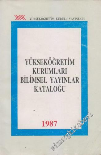 1987 Yüksek Öğretim Kurumları Bilimsel Yayınlar Kataloğu -        1991