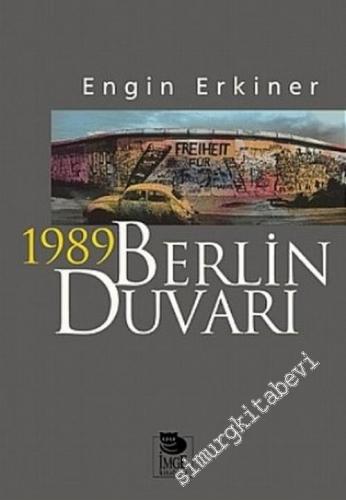 1989 Berlin Duvarı : Sosyalizmde Bir Dönemin Sonu