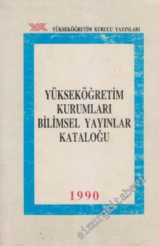 1990 Yüksek Öğretim Kurumları Bilimsel Yayınlar Kataloğu -
