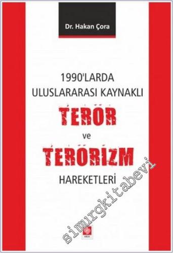 1990'larda Uluslararası Kaynaklı Terör ve Terörizm Hareketleri -        2021