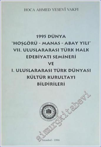 1995 Dünya Hoşgörü - Manas - Abay Yılı 7. Uluslararası Türk Halk Edebiyatı Semineri ve 1. Uluslararası Türk Dünyası Kültür Kurultayı Bildirileri -        1996