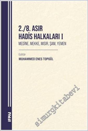 2./8. Asır Hadis Halkaları 1: Medine, Mekke, Mısır, Şam, Yemen -        2025