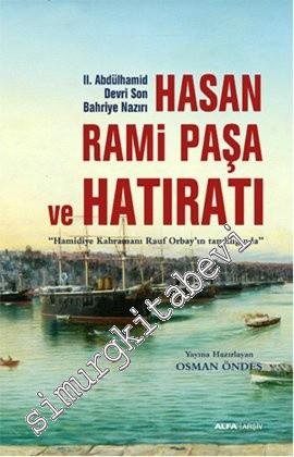 2. Abdülhamid Devri Son Bahriye Nazırı Hasan Rami Paşa ve Hatıratı: Hamidiye Kahramanı Rauf Orbay'ın Tanıklığında -