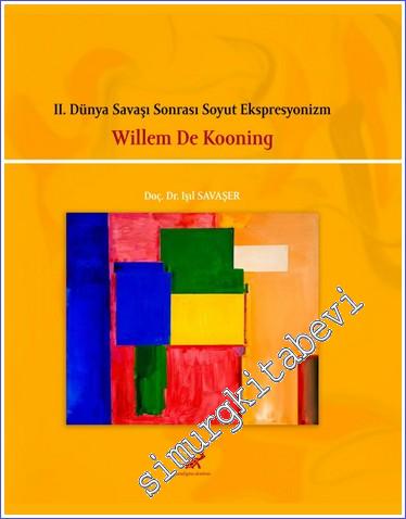 2. Dünya Savaşı Sonrası Soyut Ekspresyonizm - Willem De Kooning - 2022