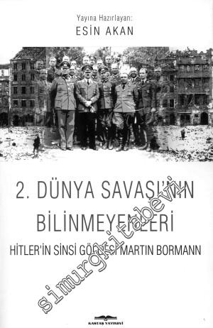2. Dünya Savaşı'nın Bilinmeyenleri: Hitler'in Sinsi Gölgesi Martin Bormann -