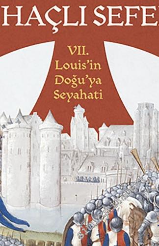 2. Haçlı Seferi : 7. Louis'in Doğu'ya Seyahat -