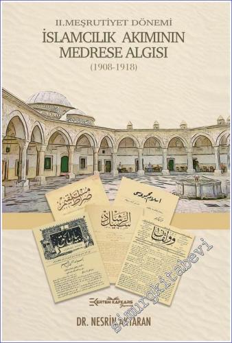 2. Meşrutiyet Dönemi İslamcılık Akımının Medrese Algısı (1908-1918) - 