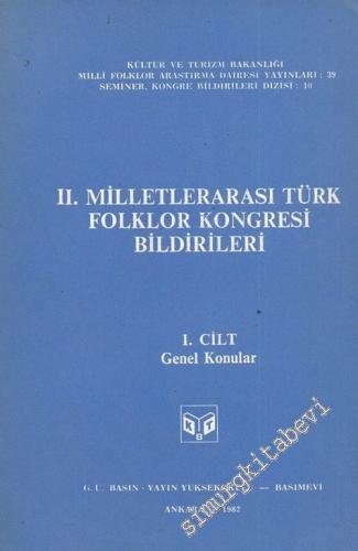 2. Milletlerarası Türk Folklor Kongresi Bildirileri, 1. Cilt: Genel Konular -        1982