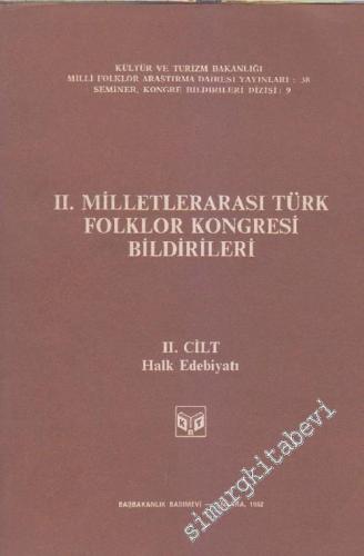 2. Milletlerarası Türk Folklor Kongresi Bildirileri, 2. Cilt: Halk Edebiyatı -        1982