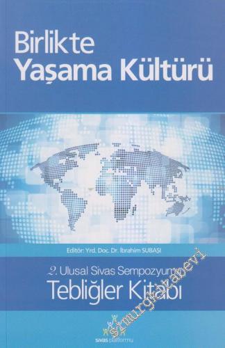 2. Ulusal Sivas Sempozyumu: Birlikte Yaşama Kültürü - Tebliğler Kitabı -        2010
