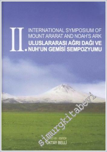 2. Uluslararası Ağrı Dağı ve Nuh'un Gemisi Sempozyumu = 2. International Symposium of Mount Ararat and Noah's Ark -