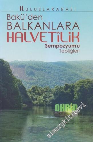 2. Uluslararası Bakü'den Balkanlar'a Halvetilik Sempozyumu Tebliğleri -        2016