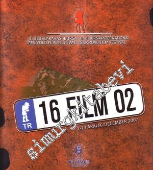 2. Uluslararası Bursa İpek Yolu Film Festivali = 2. Bursa International Silk Road Film Festival 7 - 33 Aralık / December 2007 -