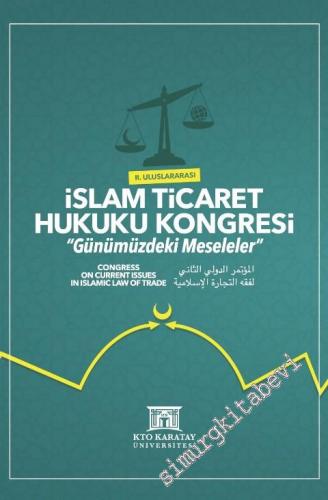 2. Uluslararası İslam Ticaret Hukuku Kongresi - Günümüzdeki Meseleler -