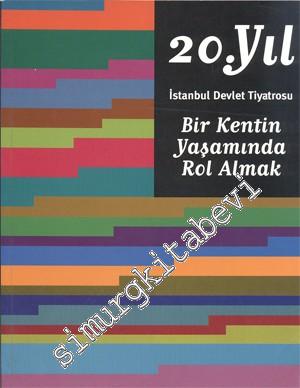 20. Yıl İstanbul Devlet Tiyatrosu: Bir Kentin Yaşamında Rol Almak -