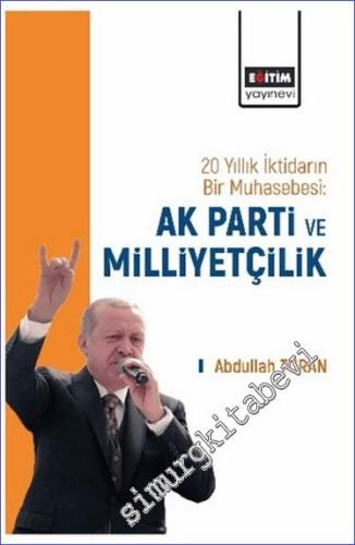 20 Yıllık İktidarın Bir Muhasebesi: AK Parti ve Milliyetçilik - 2024