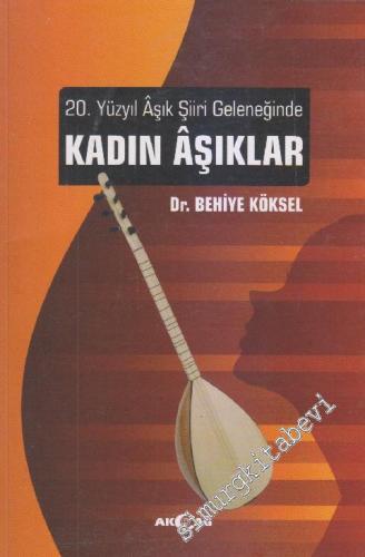 20. Yüzyıl Aşık Şiiri Geleneğinde Kadın Aşıklar -