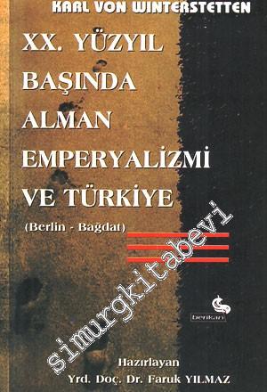 20. Yüzyıl Başında Alman Emperyalizmi ve Türkiye ( Berlin - Bağdat ) -