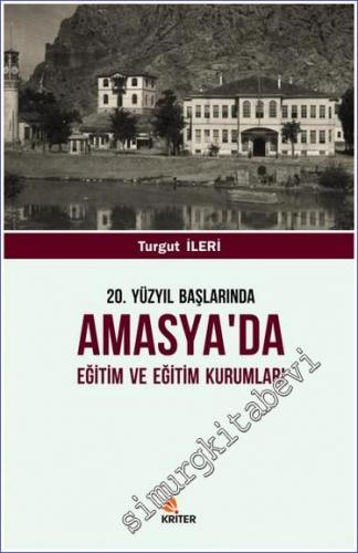 20. Yüzyıl Başlarında Amasya'da Eğitim ve Eğitim Kurumları -        2018