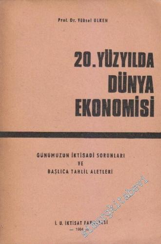 20. Yüzyılda Dünya Ekonomisi: Günümüzün İktisadi Sorunları ve Başlıca Tahlil Aletleri -        1984