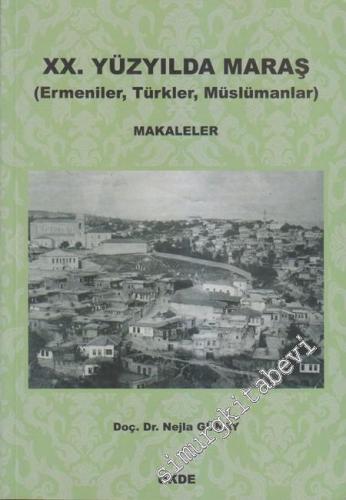 20. Yüzyılda Maraş: Ermeniler - Türkler - Müslümanlar (Makaleler)