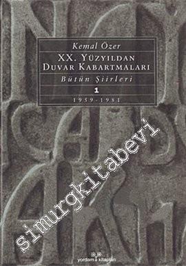 20. Yüzyıldan Duvar Kabartmaları: Bütün Şiirleri 1 (1959 - 1981) -        2000
