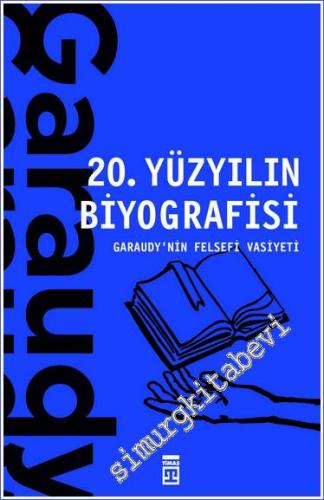 20. Yüzyılın Biyografisi : Garaudy'nin Felsefi Vasiyeti -        2020