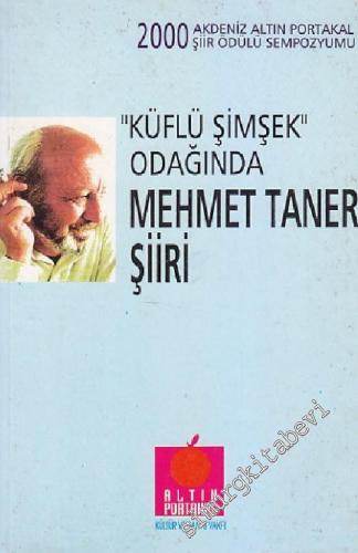 2000 Akdeniz Altın Portakal Şiir Ödülü Sempozyumu “Küflü Şimşek” Odağında Mehmet Taner Şiiri  -