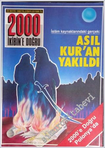 2000 - İkibin'e Doğru - İslam Kaynaklarındaki Gerçek: Asıl Kur'an Yakıldı - Sayı: 23    Yıl: 2  29 Mayıs 1988