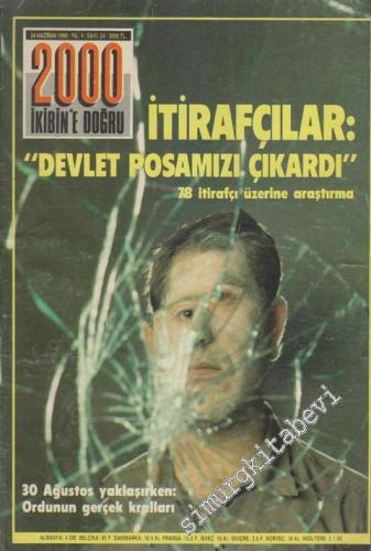2000 - İkibin'e Doğru - İtirafçılar: “Devlet Posamızı Çıkardı” - 78 İtirafçı Üzerine Araştırma - 30 Ağustos Yaklaşırken: Ordunun Gerçek Kralları - Sayı: 24 4 Haziran