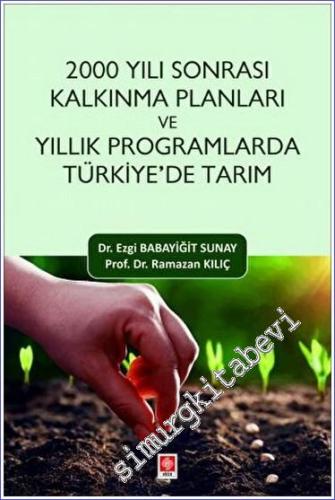 2000 Yılı Sonrası Kalkınma Planları ve Yıllık Programlarda Türkiye'de Tarım -        2023