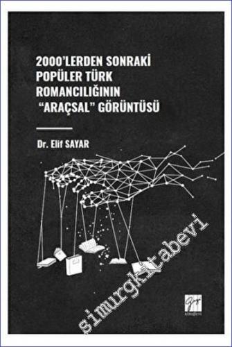 2000'lerden Sonraki Popüler Türk Romancılığının "Araçsal" Görüntüsü - 