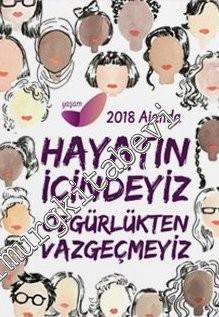 2018 Kadın Ajandası - Hayatın İçindeyiz Özgürlükten Vazgeçmeyiz -        2017