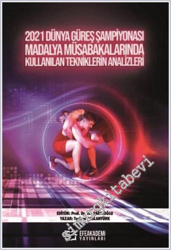 2021 Dünya Güreş Şampiyonası Madalya Müsabakalarında  Kullanılan Tekniklerin Analizleri -        2025