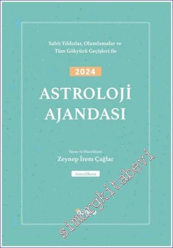 2024 Astroloji Ajandası Sabit Yıldızlar, Olumlamalar ve Tüm Gökyüzü Ge