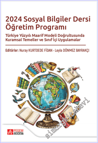 2024 Sosyal Bilgiler Dersi Öğretim Programı: Türkiye Yüzyılı Maarif Modeli Doğrultusunda Kurumsal Temeller ve Sınıf İçi Uygulamalar -        2025