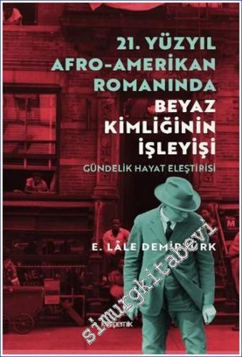 21. Yüzyıl Afro - Amerikan Romanında Beyaz Kimliğinin İşleyişi -        2023