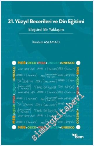 21. Yüzyıl Becerileri ve Din Eğitimi - Eleştirel Bir Yaklaşım -        2024
