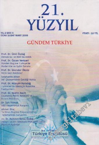 21. Yüzyıl Dergisi - Dosya: Gündem Türkiye - Sayı: 4    2  Ocak - Şubat - Mart