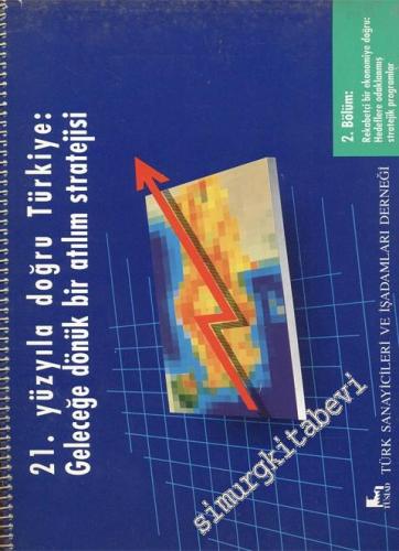 21. Yüzyıla Doğru Türkiye: Geleceğe Dönük Bir Atılım Stratejisi - 2. Bölüm: Rekabetçi Bir Ekonomiye Doğru: Hedeflere Odaklanmış Stratejik Programlar -