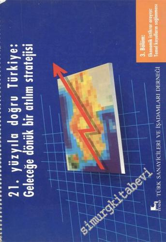 21. Yüzyıla Doğru Türkiye: Geleceğe Dönük Bir Atılım Stratejisi - 3. Bölüm: Ekonomik İstikrar Arayışı: Temel Koşulların Sağlanması -