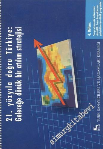 21. Yüzyıla Doğru Türkiye: Geleceğe Dönük Bir Atılım Stratejisi - 4. Bölüm: Sosyo-ekonomik Kalkınmada Süreklilik: İnsan Kaynaklarının Geliştirilmesine Dönük Programlar -
