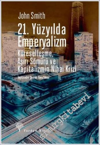 21. Yüzyılda Emperyalizm: Küreselleşme, Aşırı Sömürü ve Kapitalizmin Nihai Krizi -        2025