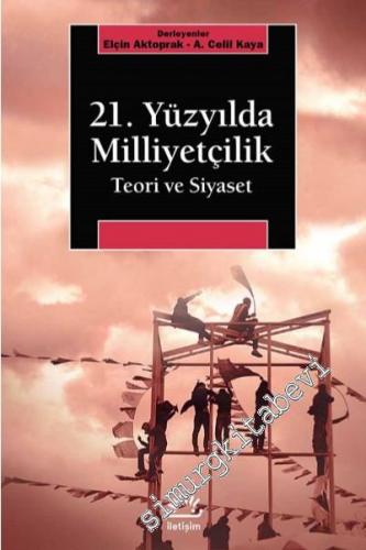 21. Yüzyılda Milliyetçilik: Teori ve Siyaset -